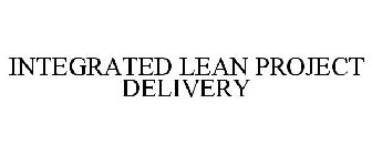 INTEGRATED LEAN PROJECT DELIVERY