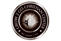 GROW 2 GO CHRISTIAN CENTER WE GROW 2 GO