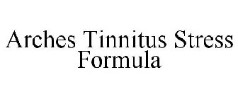 ARCHES TINNITUS STRESS FORMULA