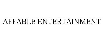 AFFABLE ENTERTAINMENT