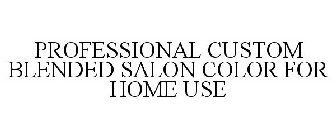 PROFESSIONAL CUSTOM BLENDED SALON COLOR FOR HOME USE