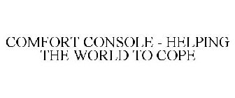 COMFORT CONSOLE HELPING THE WORLD TO COPE