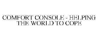 COMFORT CONSOLE HELPING THE WORLD TO COPE