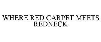 WHERE RED CARPET MEETS REDNECK