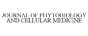 JOURNAL OF PHYTOBIOLOGY AND CELLULAR MEDICINE
