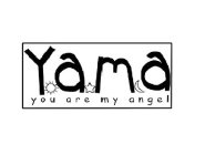 YAMA YOU ARE MY ANGEL