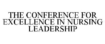 THE CONFERENCE FOR EXCELLENCE IN NURSING LEADERSHIP