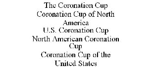 THE CORONATION CUP CORONATION CUP OF NORTH AMERICA U.S. CORONATION CUP NORTH AMERICAN CORONATION CUP CORONATION CUP OF THE UNITED STATES