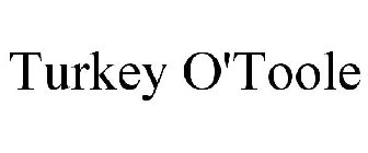 TURKEY O'TOOLE