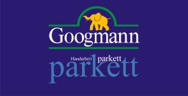 GOOGMANN HANDARBEIT PARKETT PARKETT