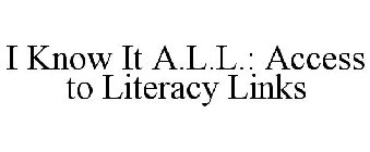 I KNOW IT A.L.L.: ACCESS TO LITERACY LINKS