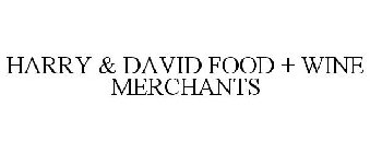 HARRY & DAVID FOOD + WINE MERCHANTS