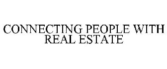 CONNECTING PEOPLE WITH REAL ESTATE