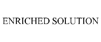 ENRICHED SOLUTION