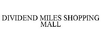 DIVIDEND MILES SHOPPING MALL