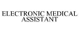ELECTRONIC MEDICAL ASSISTANT