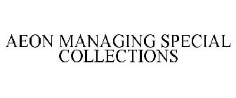 AEON MANAGING SPECIAL COLLECTIONS
