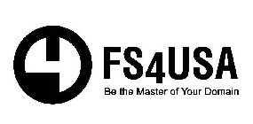 4 FS4USA BE THE MASTER OF YOUR DOMAIN