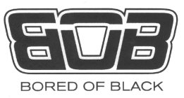 BOB BORED OF BLACK