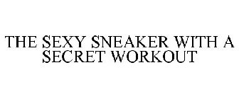 THE SEXY SNEAKER WITH A SECRET WORKOUT