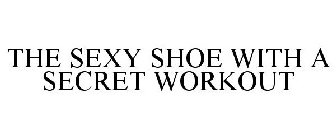 THE SEXY SHOE WITH A SECRET WORKOUT