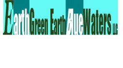 EARTH GREEN EARTH BLUE WATERS LLC