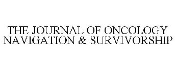 THE JOURNAL OF ONCOLOGY NAVIGATION & SURVIVORSHIP