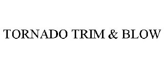 TORNADO TRIM & BLOW
