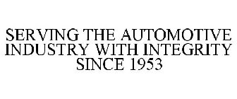 SERVING THE AUTOMOTIVE INDUSTRY WITH INTEGRITY SINCE 1953