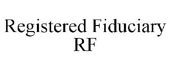 REGISTERED FIDUCIARY RF