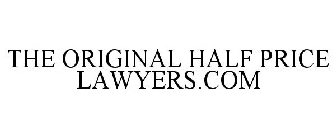 THE ORIGINAL HALF PRICE LAWYERS.COM