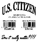 U.S. CITIZEN BARCODE: CURRENT STATUS REJECTED: ILLEGAL 9 788087 049099 ACCEPTED: LEGAL 9 788807 049099 DOES IT REALLY MATTER?!!!