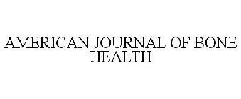 AMERICAN JOURNAL OF BONE HEALTH