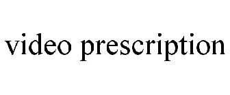 VIDEO PRESCRIPTION