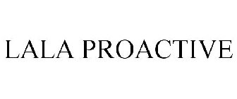 LALA PROACTIVE