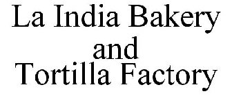 LA INDIA BAKERY AND TORTILLA FACTORY