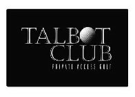 TALBOT CLUB PRIVATE ACCESS GOLF