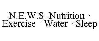 N.E.W.S. NUTRITION · EXERCISE · WATER · SLEEP