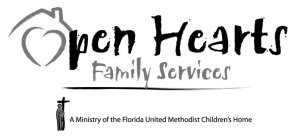 OPEN HEARTS FAMILY SERVICES A MINISTRY OF THE FLORIDA UNITED METHODIST CHILDREN'S HOME