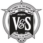 V&S POWER TO THE BRAND POWER TO THE PEOPLE SINCE 2008