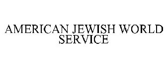 AMERICAN JEWISH WORLD SERVICE