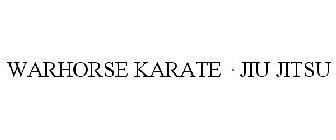 WARHORSE KARATE · JIU JITSU