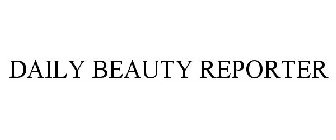 DAILY BEAUTY REPORTER