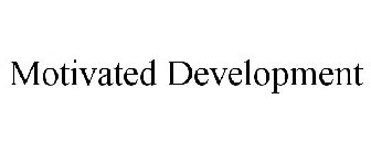 MOTIVATED DEVELOPMENT