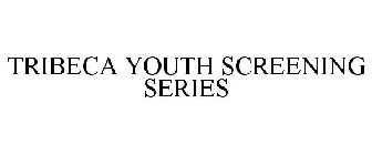 TRIBECA YOUTH SCREENING SERIES