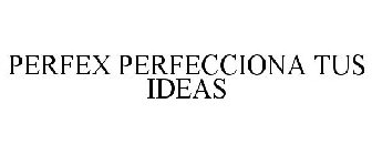 PERFEX PERFECCIONA TUS IDEAS