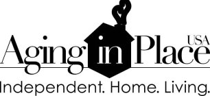 AGING IN PLACE USA INDEPENDENT. HOME. LIVING.
