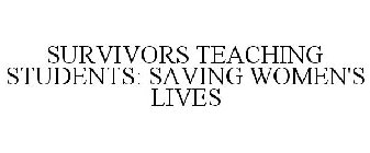 SURVIVORS TEACHING STUDENTS: SAVING WOMEN'S LIVES