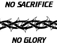 NO SACRIFICE NO GLORY