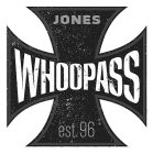WHOOPASS JONES EST. 96